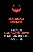 Geological Engineer Because Halloween Lover Is Not An Official Job Title: Halloween Scary Pumpkin Jack O'Lantern 120 Pages 6x9 Blank Lined Paper Notebook Journal