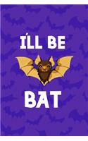 I'll Be Bat: Notebook Journal Composition Blank Lined Diary Notepad 120 Pages Paperback Purple Bat K