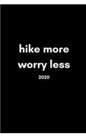 Hike More, Worry Less 2020: Hiking Lover's Diary And Goal Planner- Week To View Appointment Book- Funny Climber's Gift- 6x9 (approximate A5 size)