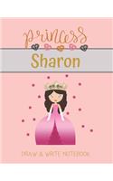 Princess Sharon Draw & Write Notebook: With Picture Space and Dashed Mid-line for Small Girls Personalized with their Name(34 Lovely Princess)