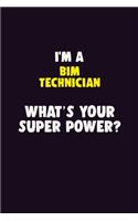 I'M A BIM Technician, What's Your Super Power?: 6X9 120 pages Career Notebook Unlined Writing Journal