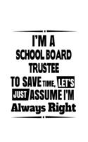 I'm A School Board Trustee To Save Time, Let's Assume That I'm Always Right