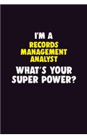 I'M A Records Management Analyst, What's Your Super Power?: 6X9 120 pages Career Notebook Unlined Writing Journal
