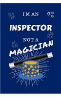 I'm An Inspector Not A Magician: Perfect Gag Gift For An Assessor Who Happens To NOT Be A Magician! - Blank Lined Notebook Journal - 100 Pages 6 x 9 Format - Office - Work - Job - H