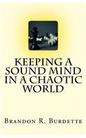 Keeping a Sound Mind in a Chaotic World