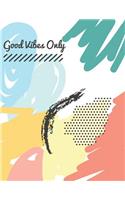 Good Vibes Only: Notebook (Composition Book Journal) (8.5 x 11 Large)