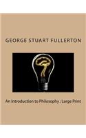 An Introduction to Philosophy: Large Print
