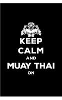 Keep Calm and Muay Thai On: 6x9 Lined Journal / Notebook Perfect for Martial Art Fan Especially Muay Thai from Thailand