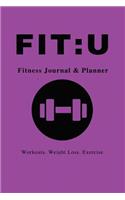 Fit: U Fitness Journal & Planner: 6" x 9", Your Personal Daily Fitness and Nutrition Journal, Purple -(Health Activity Tracker)