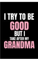 I Try To Be Good But I Take After My Grandma