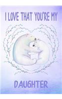 I Love That You're My Daughter Keepsake Journal Polar Bears