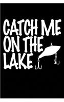 Catch Me On The Lake: My Fishing Blank Lined Journal, Gift Notebook for Fish Folks