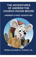 Adventures of Andrew the Church House Mouse: Andrew's First Adventure