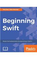 Beginning Swift: Master the fundamentals of programming in Swift 4