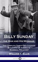 Billy Sunday, the Man and His Message