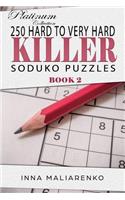 250 Hard to Very Hard Killer Soduko Puzzle: Soduko Books for Training the Brain. the Platinum Collection Book