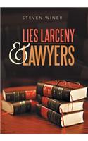 Lies Larceny & Lawyers