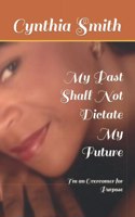 My Past Shall Not Dictate My Future