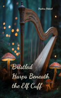 Bristled Harps Beneath the Elf Cuff