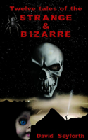 Twelve Tales of the Strange & Bizarre