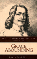 Grace Abounding: The Life, Books & Influence of John Bunyan