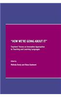 Oehow Weâ (Tm)Re Going about Itâ &#157; Teachers' Voices on Innovative Approaches to Teaching and Learning Languages