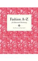 Fashion A to Z: An Illustrated Dictionary