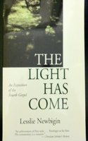 The Light Has Come: An Exposition of the Fourth Gospel