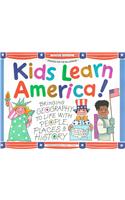Kids Learn America!: Bringing Geography to Life with People, Places & History