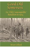 Good Old Somersets: An 'Old Contemptible' Battalion in 1914