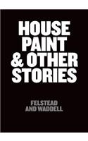 House Paint and Other Stories