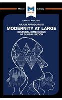 An Analysis of Arjun Appadurai's Modernity at Large: Cultural Dimensions of Globalisation(The Macat Library)