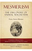 Mesmerism: The Discovery of Animal Magnetism: English Translation of Mesmer's historic Mémoire sur la découverte du Magnétisme Animal(English)