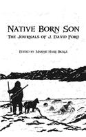 Native Born Son: The Journals of J. David Ford