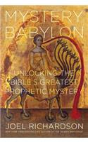 Mystery Babylon: Unlocking the Bible's Greatest Prophetic Mystery