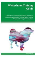 Wetterhoun Training Guide Wetterhoun Training Book Features: Wetterhoun Housetraining, Obedience Training, Agility Training, Behavioral Training, Tricks and More
