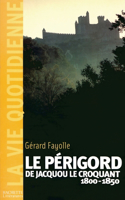 La vie quotidienne en Périgord au temps de Jacquou le Croquant