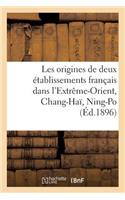 Les Origines de Deux Établissements Français Dans l'Extrême-Orient, Chang-Haï, Ning-Po: : Documents Inédits(Histoire)
