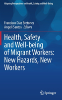 Health, Safety and Well-Being of Migrant Workers: New Hazards, New Workers