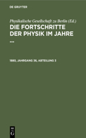 Die Fortschritte Der Physik Im Jahre .... 1880, Jahrgang 36, Abteilung 3
