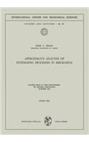 Approximate Analysis of Stochastic Processes in Mechanics: Course Held at the Department of General Mechanics October 1971