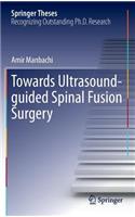 Towards Ultrasound-Guided Spinal Fusion Surgery