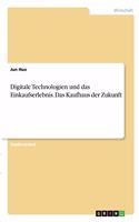 Digitale Technologien und das Einkaufserlebnis. Das Kaufhaus der Zukunft