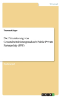 Finanzierung von Gesundheitsleistungen durch Public Private Partnership (PPP)