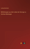 Mittheilungen aus dem Leben der Herzoge zu Sachsen Meiningen