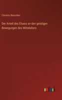 Der Anteil des Elsass an den geistigen Bewegungen des Mittelalters