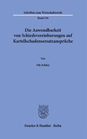 Die Anwendbarkeit Von Schiedsvereinbarungen Auf Kartellschadensersatzanspruche