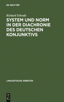 System und Norm in der Diachronie des deutschen Konjunktivs: (131 Linguistische Arbeiten)