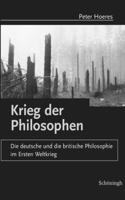Krieg Der Philosophen: Die Deutsche Und Die Britische Philosophie Im Ersten Weltkrieg