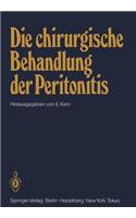 Die Chirurgische Behandlung Der Peritonitis: Symposion Veranstaltet Von Der Chirurgischen Universitätsklinik Würzburg Am 15. 1. 1983